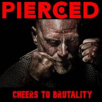 Pierced - Cheers to Brutality (2022) MP3