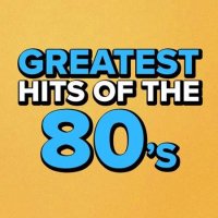 VA - Greatest Hits Of The 80's (2022) MP3