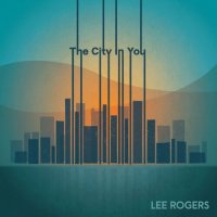 Lee Rogers - The City in You (2022) MP3