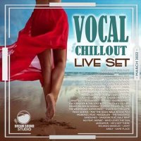 VA - Vocal Chillout Live Set (2022) MP3