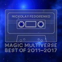 Nickolay Fedorenko - Magic Multiverse Best of 2011-2017 (2022) MP3