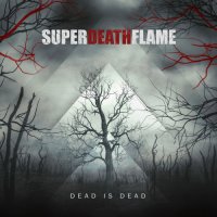 Superdeathflame - Dead Is Dead (2022) MP3