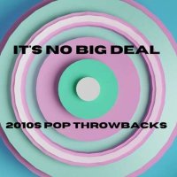VA - It's No Big Deal - 2010s Pop Throwbacks (2022) MP3