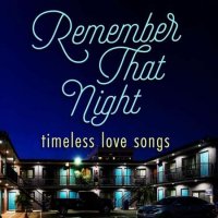 VA - Remember That Night - Timeless Love Songs (2022) MP3