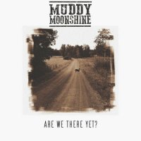 Muddy Moonshine - Are We There Yet? (2022) MP3
