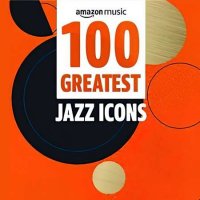 VA - 100 Greatest Jazz Icons (2022) MP3