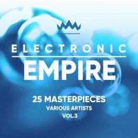 VA - Electronic Empire [25 Masterpieces] Vol. 3 (2022) MP3