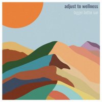 Bigger Better Sun - Adjust to Wellness (2022) MP3