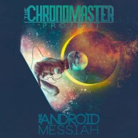 The Chronomaster Project - The Android Messiah (2022) MP3