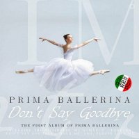 Prima Ballerina - Don't Say Goodbye (2022) MP3
