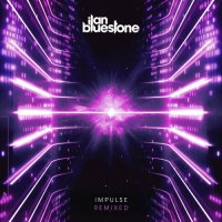 Ilan Bluestone - Impulse [Remixed] (2022) MP3