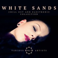 VA - White Sands [Chill Out And Electronic Collection], Vol. 3 (2022) MP3