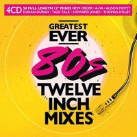 VA - Greatest Ever 80s Twelve Inch Mixes [4CD] (2022) MP3