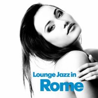VA - Lounge Jazz In Rome (2022) MP3