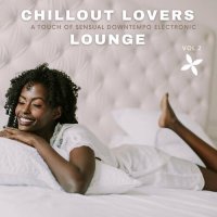 VA - Chillout Lovers Lounge, Vol.2 [A Touch Of Sensual Downtempo Electronic] (2022) MP3