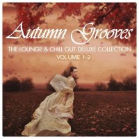 VA - Autumn Grooves [The Lounge & Chill out Deluxe Collection], Vol. 1-2 (2020) MP3