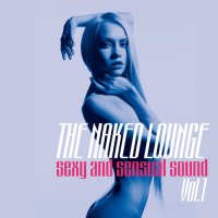 VA - The Naked Lounge, Vol. 1-2 [Sexy and Sensual Sound] (2015) MP3