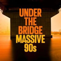 VA - Under the Bridge - Massive 90s (2022) MP3