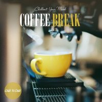 VA - Coffee Break: Chillout Your Mind (2022) MP3