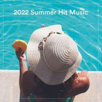 VA - 2022 Summer Hit Music (2022) MP3