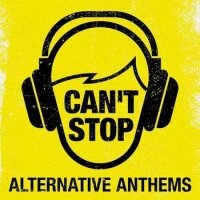 VA - Can't Stop - Alternative Anthems (2022) MP3