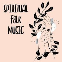 VA - Spiritual Folk Music (2022) MP3