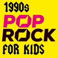 VA - 1990s Pop Rock For Kids (2022) MP3