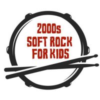 VA - 2000s Soft Rock For Kids (2022) MP3