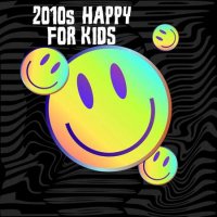 VA - 2010s Happy For Kids (2022) MP3