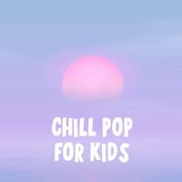 VA - Chill Pop For Kids (2022) MP3