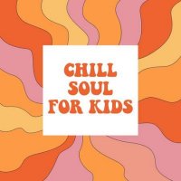 VA - Chill Soul For Kids (2022) MP3