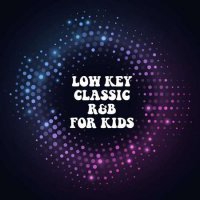 VA - Low Key Classic R&B For Kids (2022) MP3