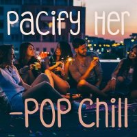 VA - Pacify Her - Pop Chill (2022) MP3
