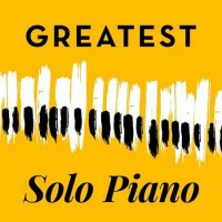 VA - Greatest Solo Piano (2022) MP3