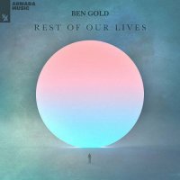 Ben Gold - Rest Of Our Lives (2022) MP3