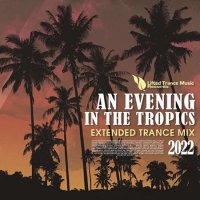 VA - An Evening In The Tropics: Extended Trance Mix (2022) MP3