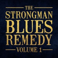 The Strongman Blues Remedy - Volume 1 (2022) MP3