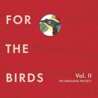 VA - For the Birds: The Birdsong Project [Vol.II] (2022) MP3