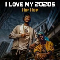 VA - I Love My 2020s Hip Hop (2022) MP3