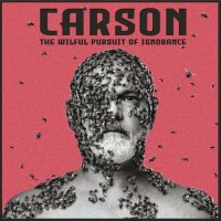 Carson - The Wilful Pursuit of Ignorance (2022) MP3