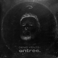 Denis Kenzo - entree. (2022) MP3