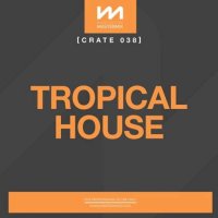 VA - Mastermix Crate 038 - Tropical House (2022) MP3