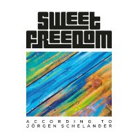 Sweet Freedom - According To Jorgen Schelander (2022) MP3