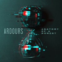 Ardours - Anatomy Of A Moment (2022) MP3
