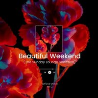VA - Beautiful Weekend, Vol. 2 [The Sunday Lounge Selection] (2022) MP3