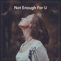 VA - Not Enough For U (2022) MP3