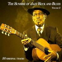 VA - The Sunrise of Jazz Rock and Blues [vol.2, 30 Original Songs] (2022) MP3