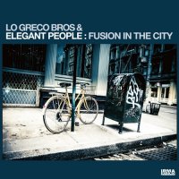 Lo Greco Bros & Elegant People - Fusion In The City (2022) MP3