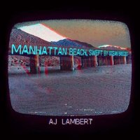 AJ Lambert - Manhattan Beach, Swept By Ocean Breezes (2022) MP3