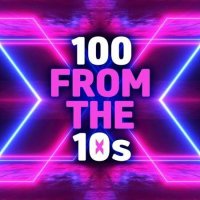 VA - 100 from the 10s (2022) MP3